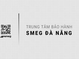 4 Trung tâm bảo hành SMEG tại Đà Nẵng | Chính thức