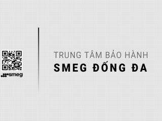 1 Trung tâm bảo hành SMEG tại Đống Đa | Chính thức