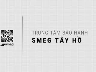 1 Trung tâm bảo hành SMEG tại Tây Hồ | Chính thức