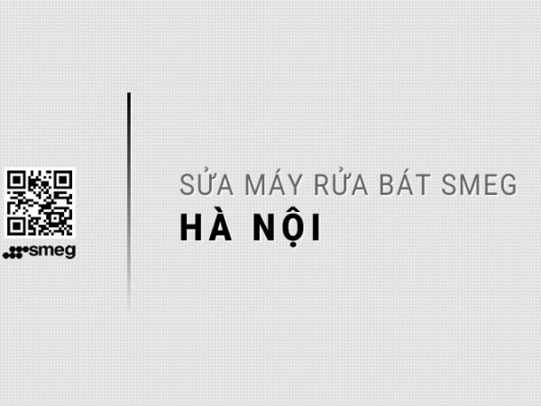 Sửa máy rửa bát SMEG tại Hà Nội: Uy tín, Nhanh & Chuyên nghiệp