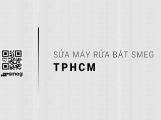 Sửa máy rửa bát SMEG tại TPHCM: Uy tín, Địa chỉ chính thức