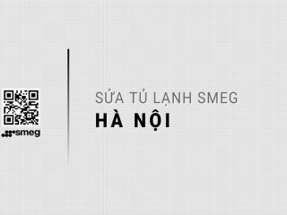 Dịch vụ sửa tủ lạnh Smeg tại Hà Nội: 6 Trạm bảo trì chuẩn hãng