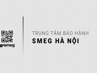 Trung tâm bảo hành Smeg tại Hà Nội