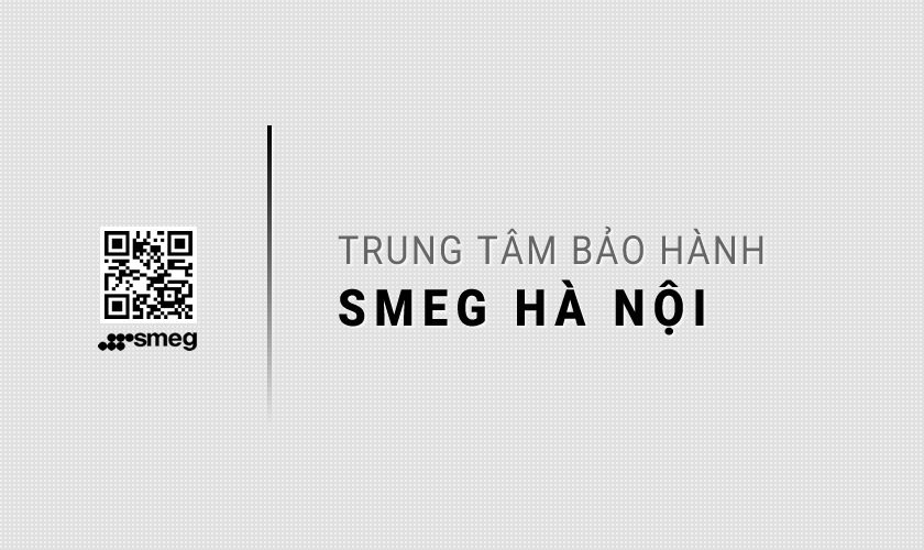 Trung tâm bảo hành SMEG tại Hà Nội
