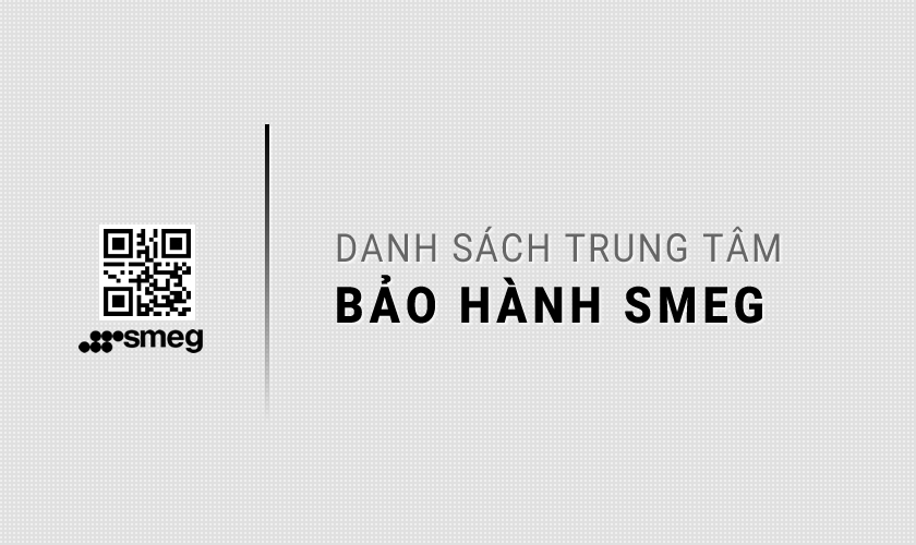 Danh Sách Trung Tâm Bảo Hành SMEG Việt Nam