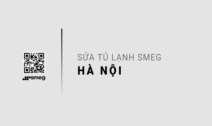 Dịch vụ sửa tủ lạnh Smeg tại Hà Nội